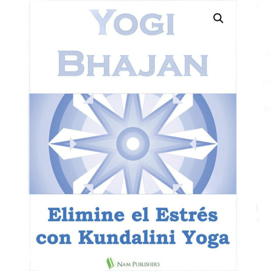 ELIMINE EL ESTRÉS CON EL KUNDALINI YOGA