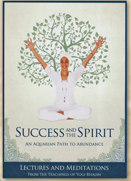 SUCCESS AND THE SPIRIT - YOGI BHAJAN LECTURES & MEDITATIONS